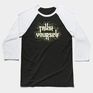 Trust Yourself Baseball T-Shirt
